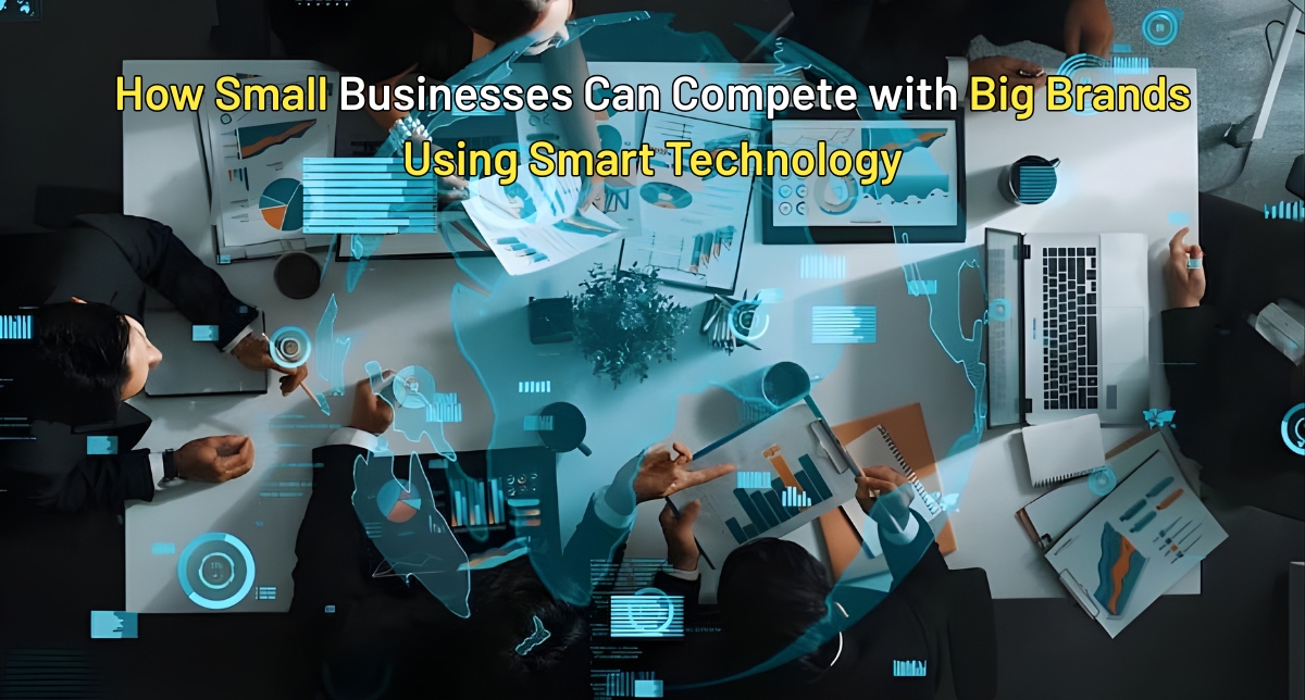 How Small Businesses Can Compete with Big Brands Using Smart Technology