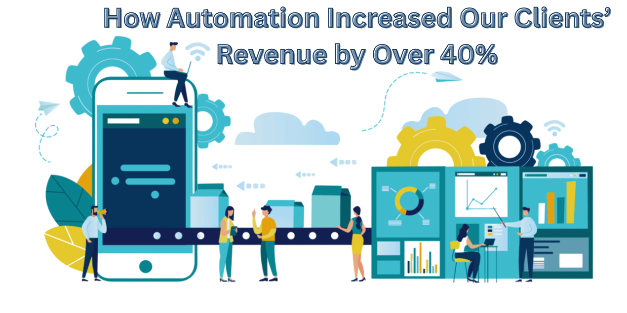 How Automation Increased Our Clients’ Revenue by Over 40%  By Concentics Pvt. Ltd.